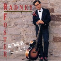 Radney Foster - Del Rio, TX, 1959